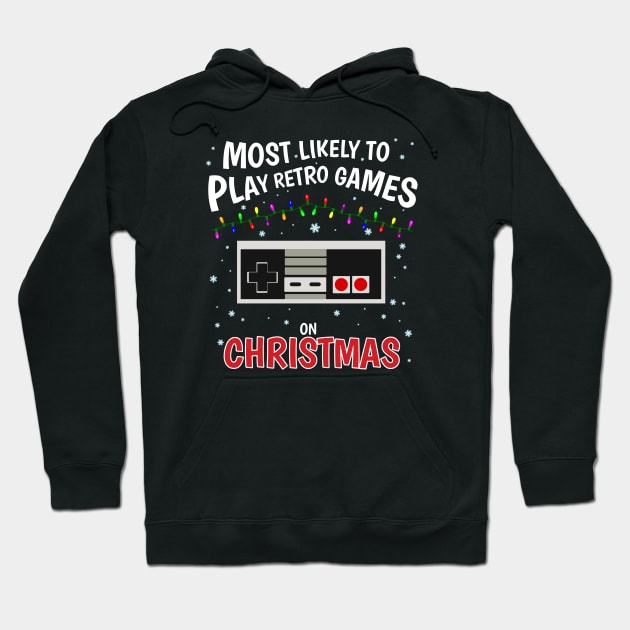 Most Likely to play Retro Games on Christmas! Hoodie by InfinityTone